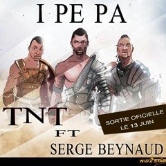 TNT feat SERGE BEYNAUD - I PE PA