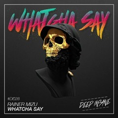 Rainer Mizu - Whatcha Say (Original Mix) [OUT NOW BEATPORT]