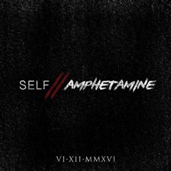 Self // Amphetamine