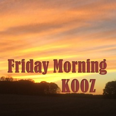 Friday Morning - KOOZ