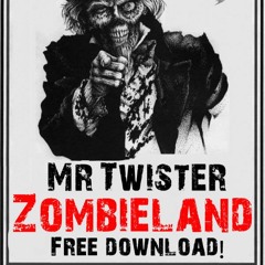 Mr. Twister - Zombieland (Original Mix)FREE DOWNLOAD!