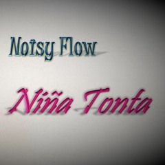 Noisy Flow - Niña Tonta