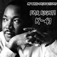 K-41 ~ Far Right! Feat: Martin Luther King