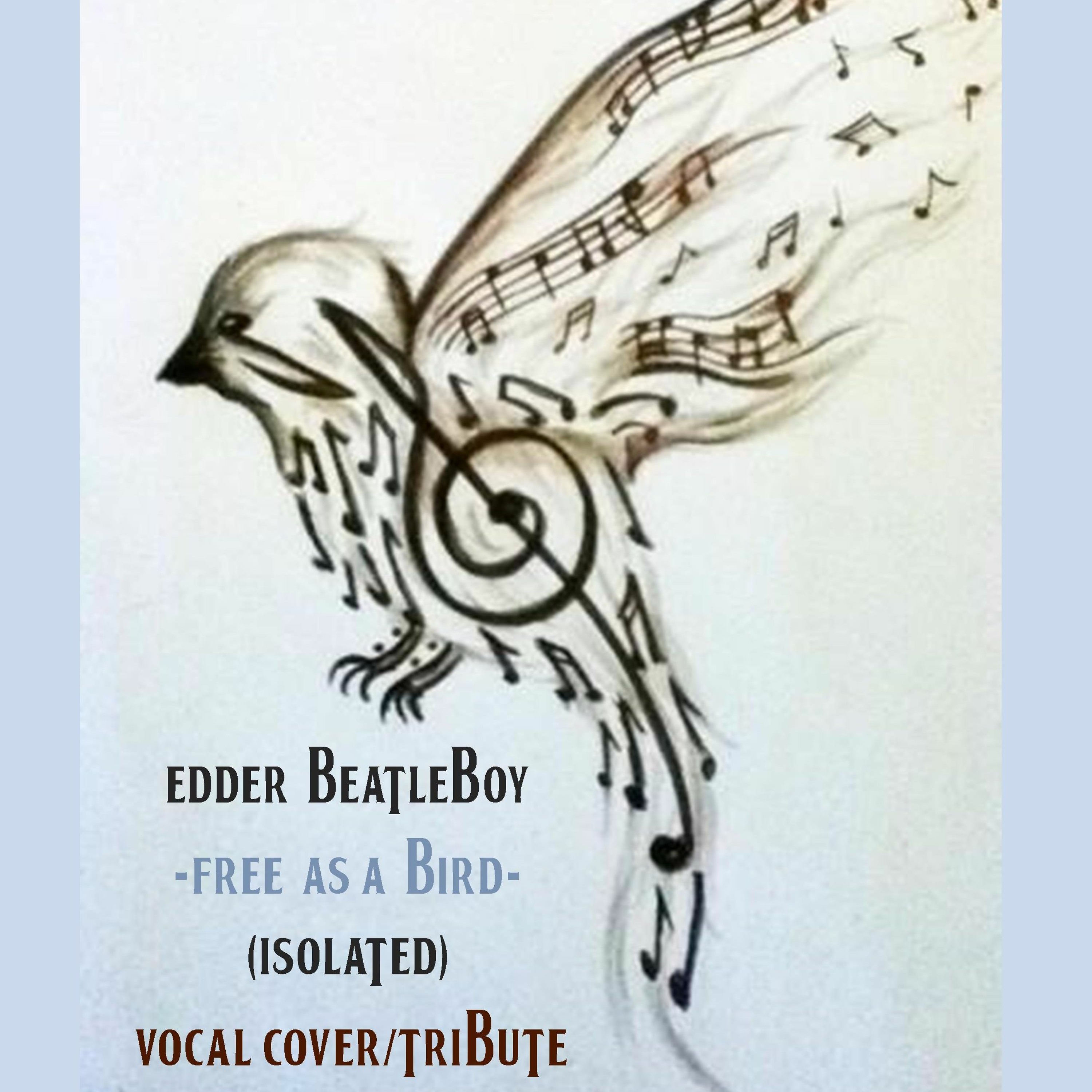 EDDER BEATLEBOY-FREE AS A BIRD-(ISOLATED)-VOCAL COVER/TRIBUTE episode artwork