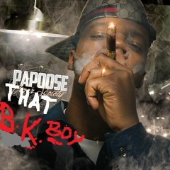 PAPOOSE  THAT B.K. BOY