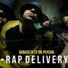 Bubaseta Ft Dr. psycho -rap delivery