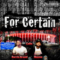 For Certain ft. Skeme & Calio