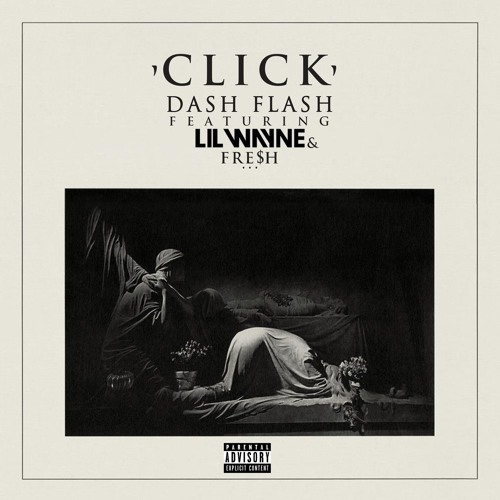 Dash Flash Ft. Lil Wayne & Fresh - Click (Prod. By: BlasianBeats)
