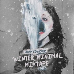 Adam Cowcher Winter Minimal Mix 2016