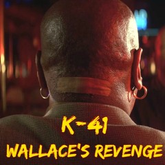 K-41 ~ Wallace's Revenge