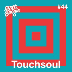 SlothBoogie Guestmix #44 - Touchsoul