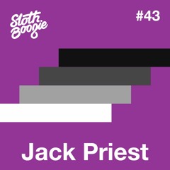SlothBoogie Guestmix #43 - Jack Priest