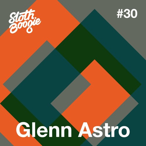SlothBoogie Guestmix #30 - Glenn Astro