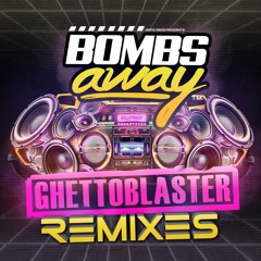 Bombs Away - Ghetto Blaster (Remix pack!)
