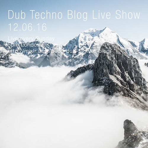 Dub Techno Blog Show 082 - 12.06.2016