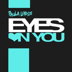 Paula Lobos - Eyes On You (Angel Marells  Remix)