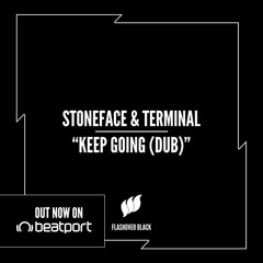 Stoneface & Terminal - Keep Going (Dub) [Flashover Black] OUT NOW