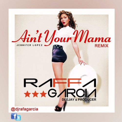 Jennifer Lopez - Aint Your Mama (Raffa Garcia MASHUP MAGANPITBULL)