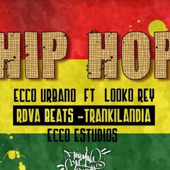 HIP HOP - EccO UrbanO ft Looko Rey -RDVA Beats (Ecco Estudios Prod.)