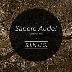 Sapere Aude! (Original Mix) - S.I.N.U.S.