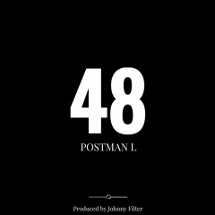 Postman L - 48 (Produced by Johnny Filter)