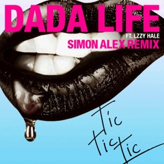 Dada Life - Tic Tic Tic (Simon Alex Remix)