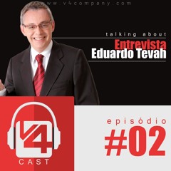 Entrevista com Eduardo Tevah Pt.01 | 1°T-EP.02 V4Cast