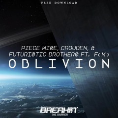 Piece Wise, Crouden & Futuristic Brothers ft. F(M) - Oblivion [Breakin'TheBarrier Free Release]