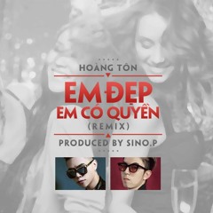 Em Đẹp Em Có Quyền (Prod. by Sino P & So Hi) - HOÀNG TÔN