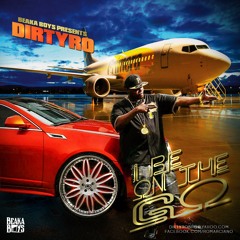 I Be On Tha GO "Dirty
