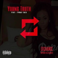 Young Truth- Exchange ( BRYSON TILLER COVER )