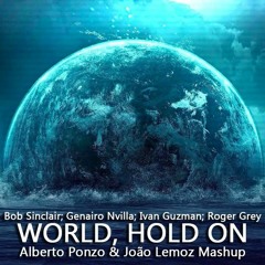 B. Sinclair; G.Nvilla; R. Grey; I. Guzman - World Hold On 2k16 (Alberto Ponzo & João Lemoz Bootleg)