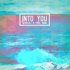 KOLAJ x Eric Nam - Into You