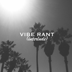 Vibe Rant (interlude)