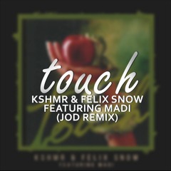 KSHMR & Felix Snow ft. Madi - Touch (JOD Remix)!!!FREE DL (Click on Buy)!!!