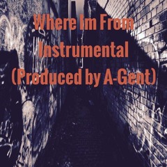 Where I'm From Instrumental(produced by A-Gent)