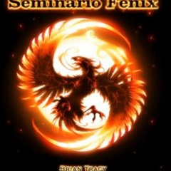 040. SEMINARIO FENIX 2 (Psicologia del Exito) - Brian Tracy