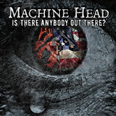 Machine Head - Is There Anybody Out There