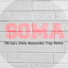 Nate Monoxide - 100 bars [SOMA.Remix]