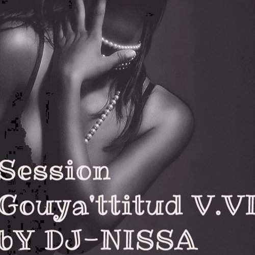 Session Gouya'ttitud Vol.VI By DJ-NISSA