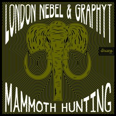 London Nebel & Graphyt - Mammoth Hunting (Out Now)