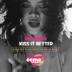 Kiss It Better (Country Club Martini Crew Alternate Remix)