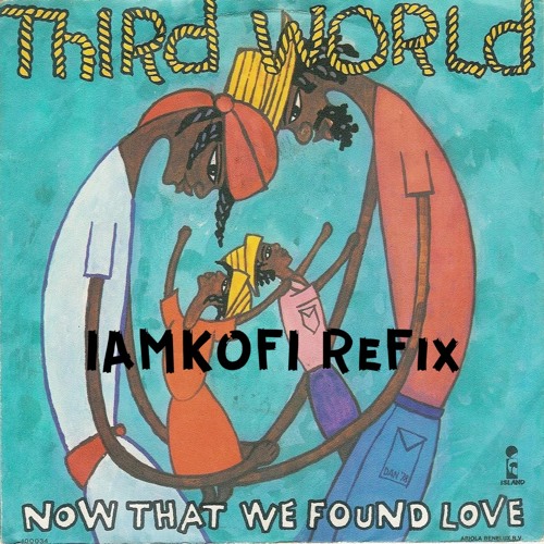 Now That We Found Love Now That We Found Love