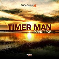 Timer Man - Make It Pop (Radio Mix)