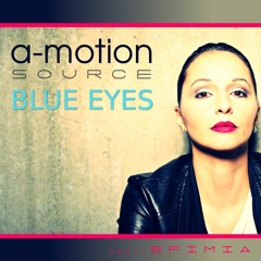 A-motion Source Feat. Efimia - Blue Eyes / Future House / Deephouse / House / EDM