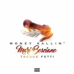 Mari Bosciano FT Taedoe Fetti - Money Kallin