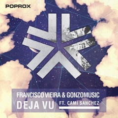 Francisco Vieira & Gonzomusic - Deja Vu ft. Cami Sanchez (Original Mix)