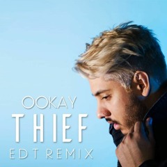 Ookay - Thief (EDT Remix)
