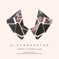 Morpei - Disconnected Ft. Annabel Allum [FREE DOWNLOAD]