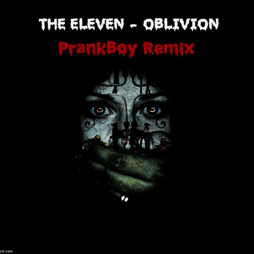 The Eleven - Oblivion(PrankBoy Remix)